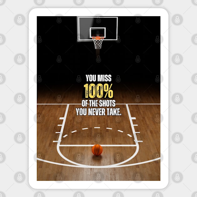You Miss 100% of The Shots You Never Take Basketball Quote Magnet by Millionaire Quotes